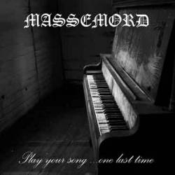 Massemord (NOR) : Play Your Song... One Last Time